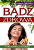 Bądź zdrowa. Poradnik dla kobiet